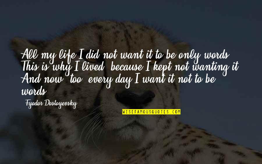 I'm Not Kept Quotes By Fyodor Dostoyevsky: All my life I did not want it