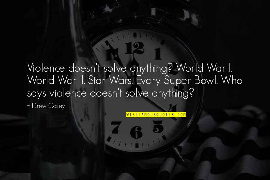 I'm Not Normal Tumblr Quotes By Drew Carey: Violence doesn't solve anything? World War I. World