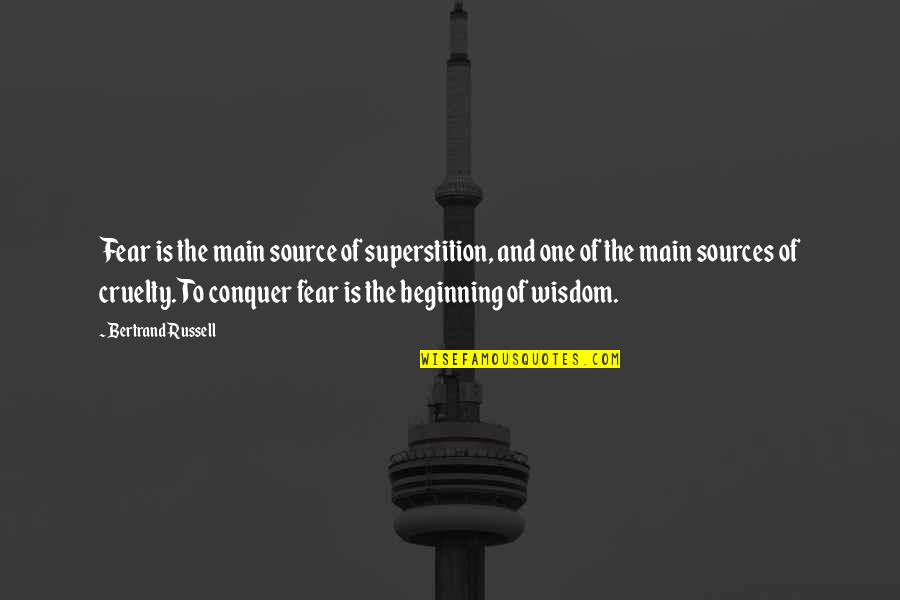 I'm Not The Only One For You Quotes By Bertrand Russell: Fear is the main source of superstition, and