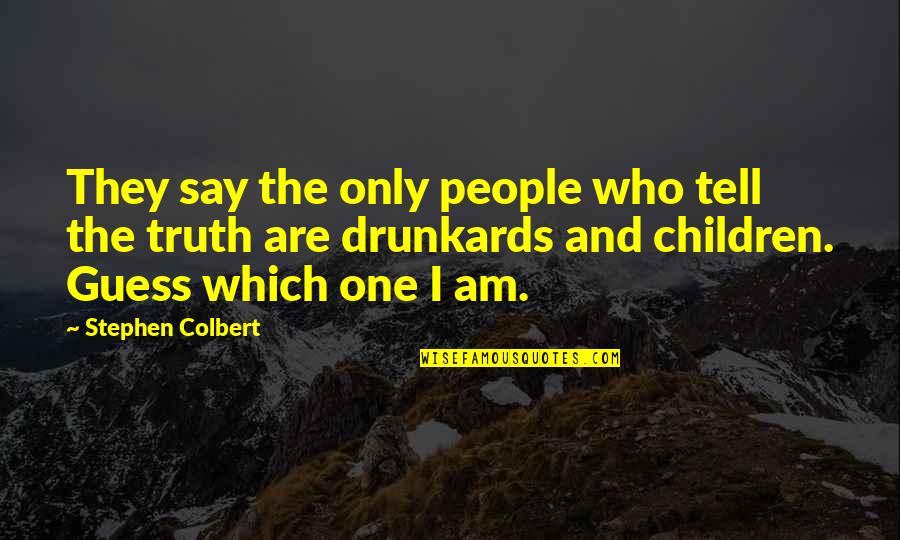 I'm Not The Only One For You Quotes By Stephen Colbert: They say the only people who tell the