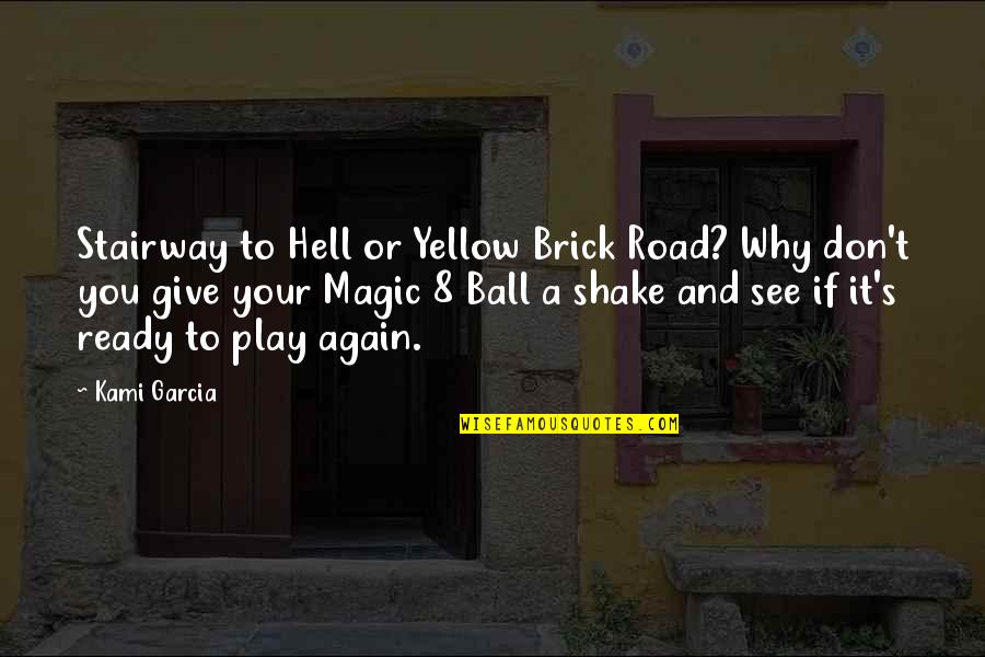 I'm Ready To Give Up Quotes By Kami Garcia: Stairway to Hell or Yellow Brick Road? Why