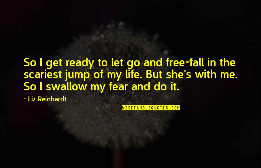 I'm Ready To Go Quotes By Liz Reinhardt: So I get ready to let go and