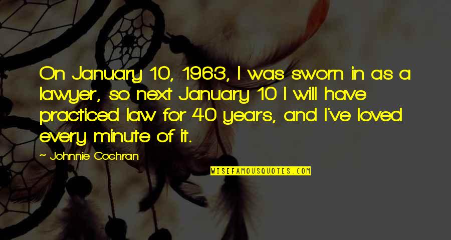 I'm So Loved Quotes By Johnnie Cochran: On January 10, 1963, I was sworn in