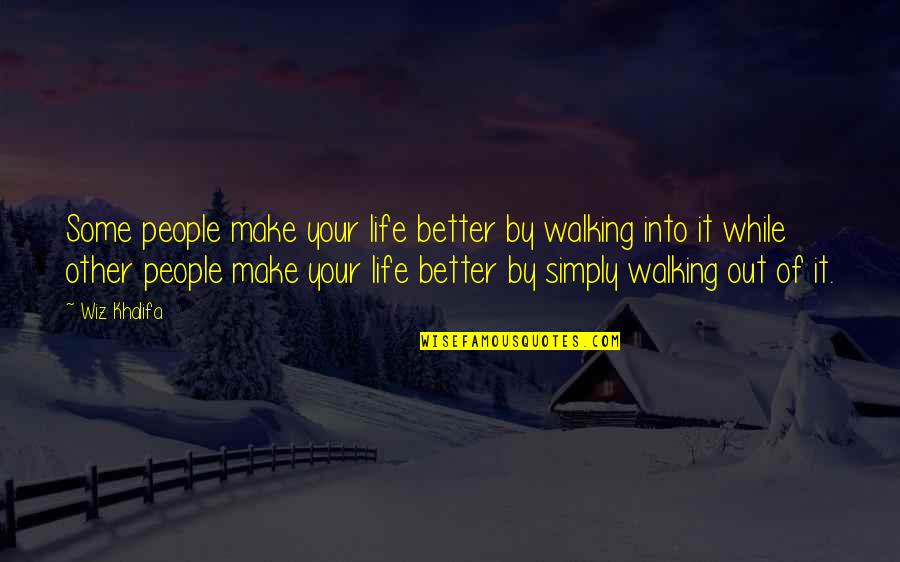 Im Sorry Pics And Quotes By Wiz Khalifa: Some people make your life better by walking