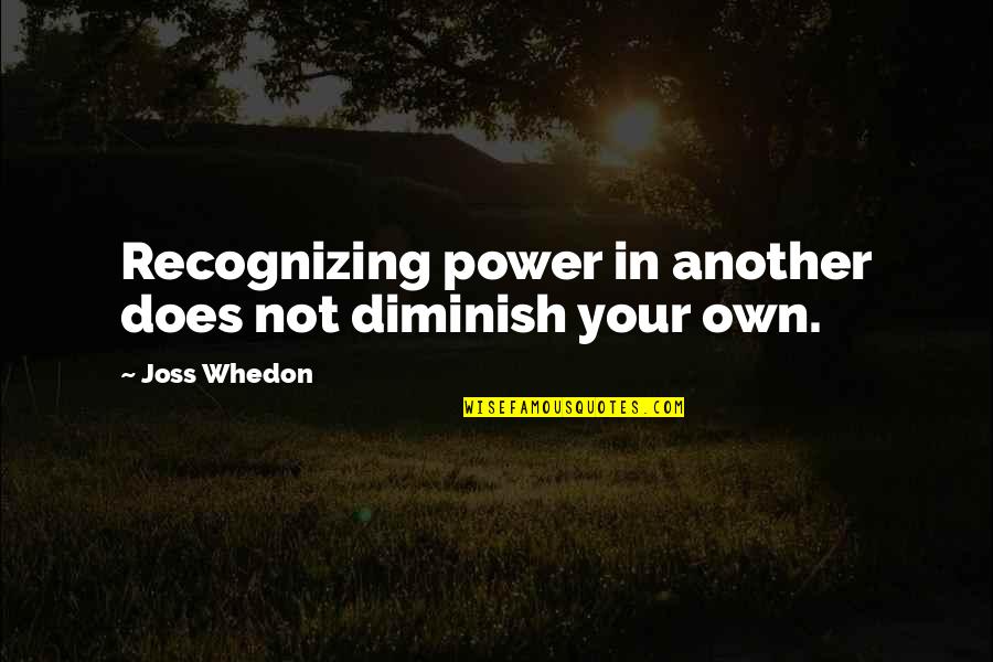 Im Turning Lesbian Quotes By Joss Whedon: Recognizing power in another does not diminish your