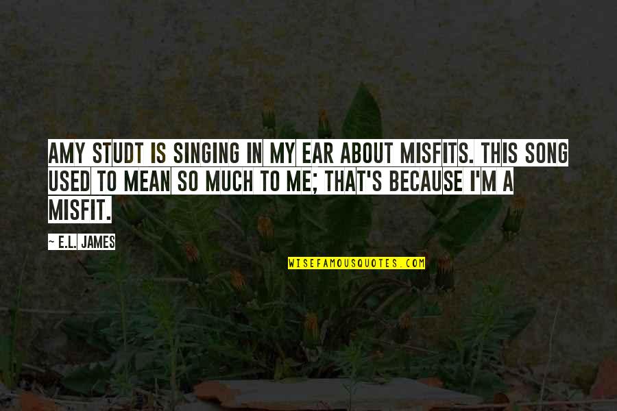 I'm Used Quotes By E.L. James: Amy Studt is singing in my ear about