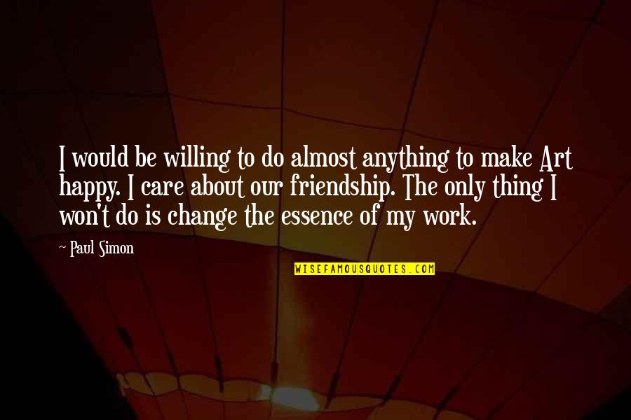 I'm Willing To Change Quotes By Paul Simon: I would be willing to do almost anything