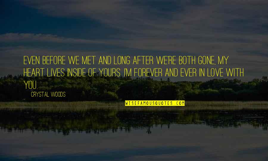 I'm Yours Quotes By Crystal Woods: Even before we met and long after we're