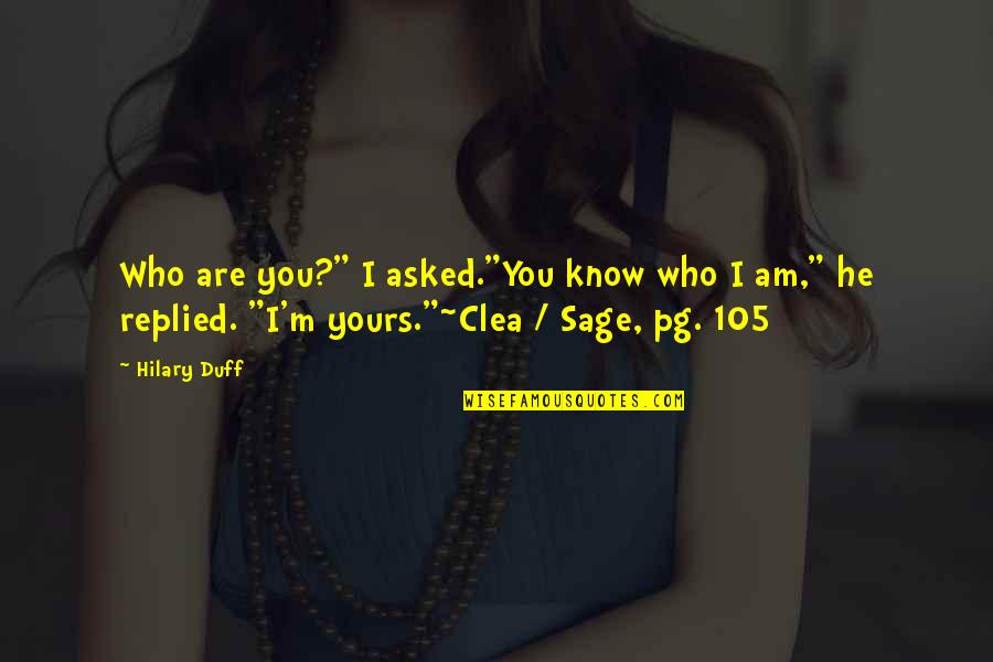 I'm Yours Quotes By Hilary Duff: Who are you?" I asked."You know who I