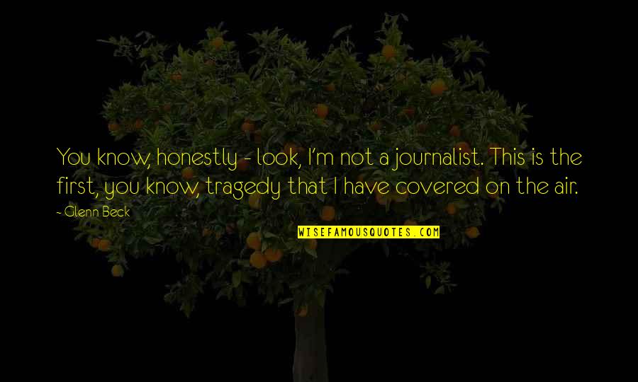 Image Branding Quotes By Glenn Beck: You know, honestly - look, I'm not a