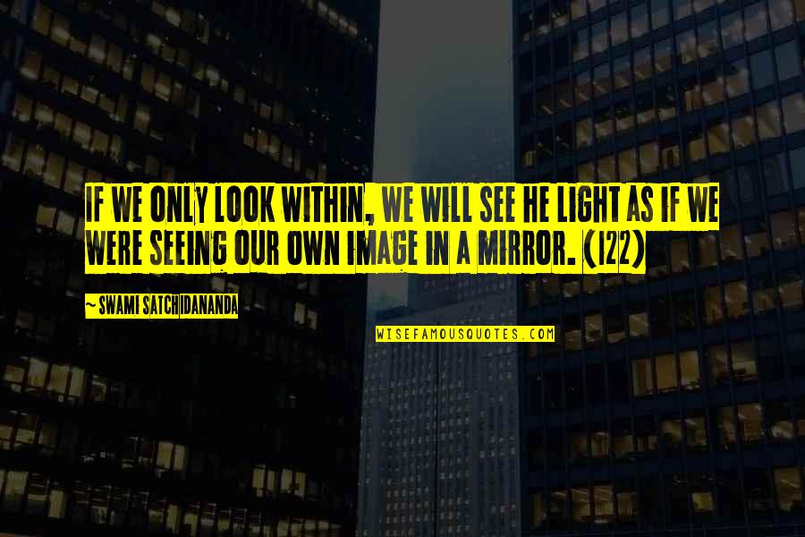 Image In The Mirror Quotes By Swami Satchidananda: If we only look within, we will see