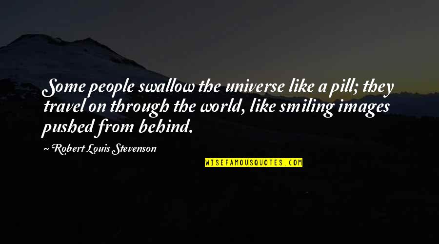 Imagery In Sport Quotes By Robert Louis Stevenson: Some people swallow the universe like a pill;