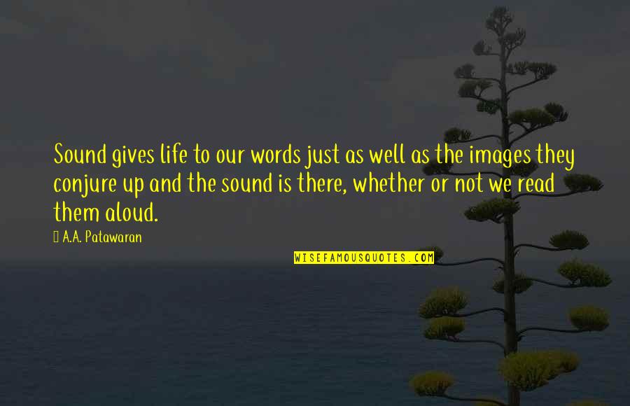 Images And Quotes By A.A. Patawaran: Sound gives life to our words just as