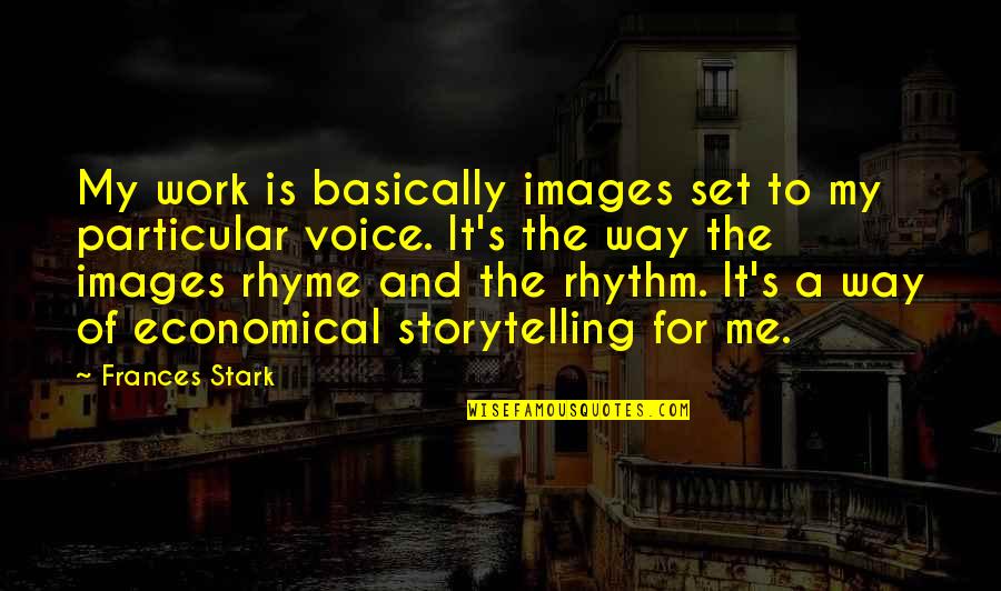 Images And Quotes By Frances Stark: My work is basically images set to my