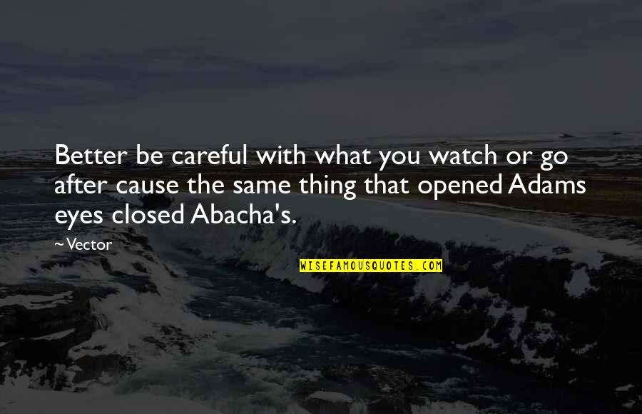 Images Of Mother With Quotes By Vector: Better be careful with what you watch or