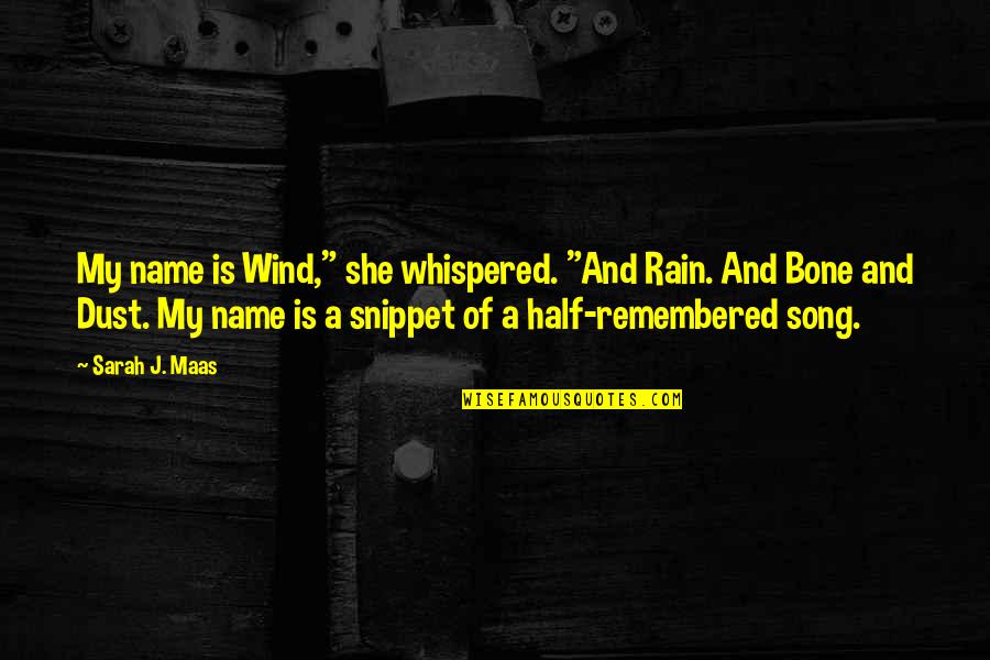 Images Of School Friends Quotes By Sarah J. Maas: My name is Wind," she whispered. "And Rain.