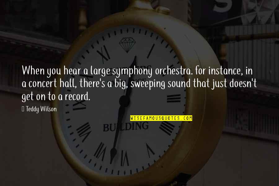 Imaginative Capacity Quotes By Teddy Wilson: When you hear a large symphony orchestra. for