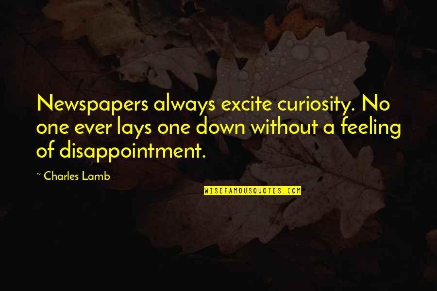 Imam Abu Bakr Quotes By Charles Lamb: Newspapers always excite curiosity. No one ever lays