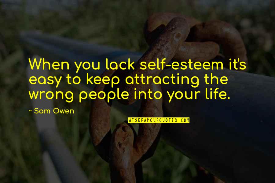 Imam Ali Wiladat Quotes By Sam Owen: When you lack self-esteem it's easy to keep