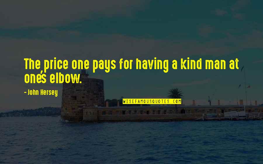 Immenso Cigar Quotes By John Hersey: The price one pays for having a kind