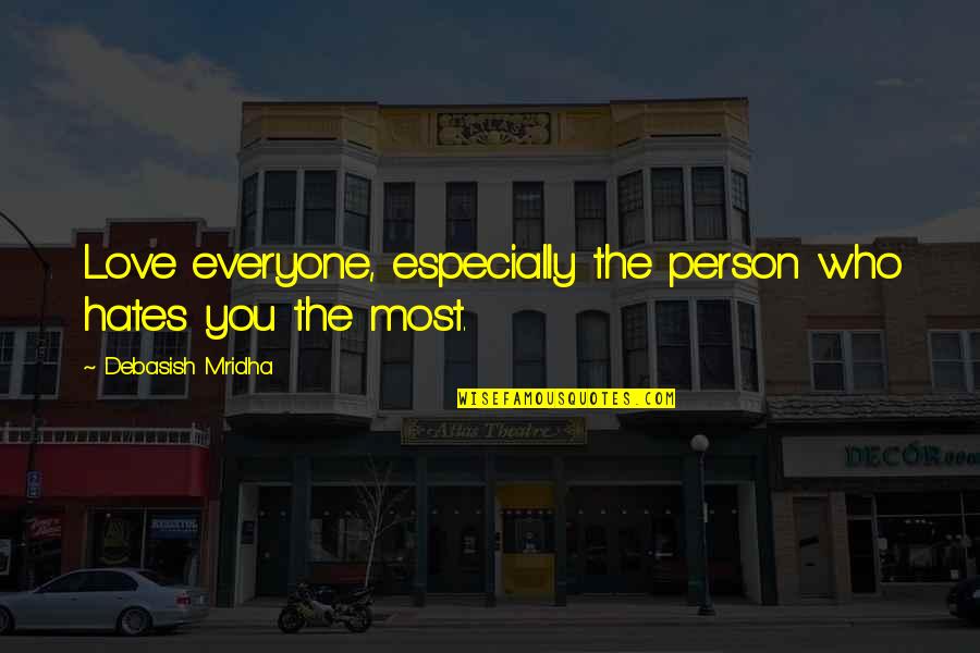 Immersa Marketing Quotes By Debasish Mridha: Love everyone, especially the person who hates you