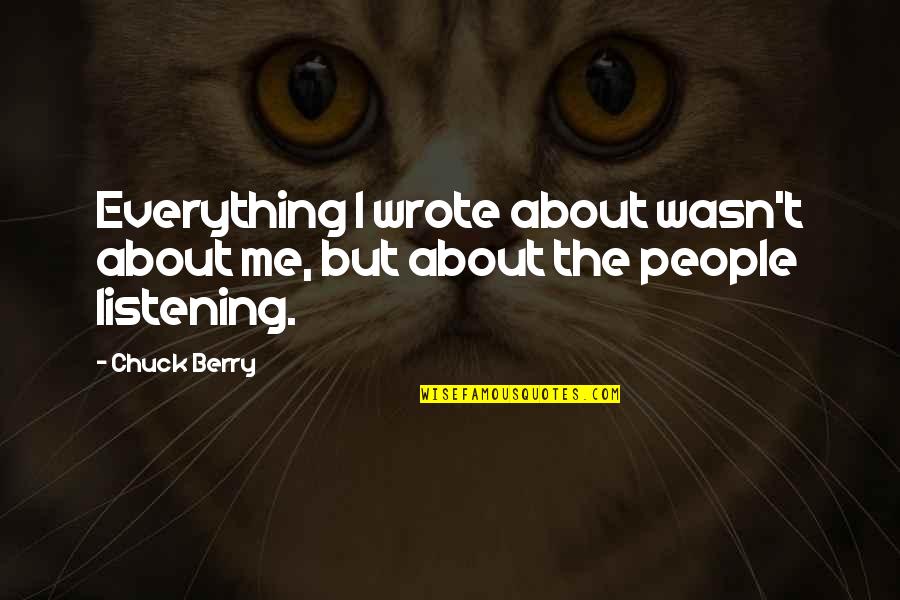 Immigration Reform Quotes By Chuck Berry: Everything I wrote about wasn't about me, but