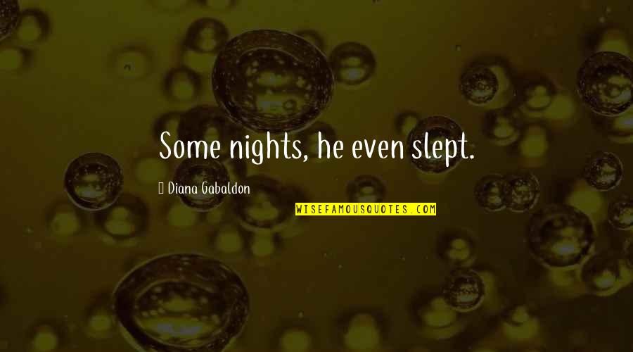 Imonax Quotes By Diana Gabaldon: Some nights, he even slept.