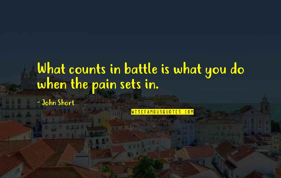 Impact Of The Internet Quotes By John Short: What counts in battle is what you do