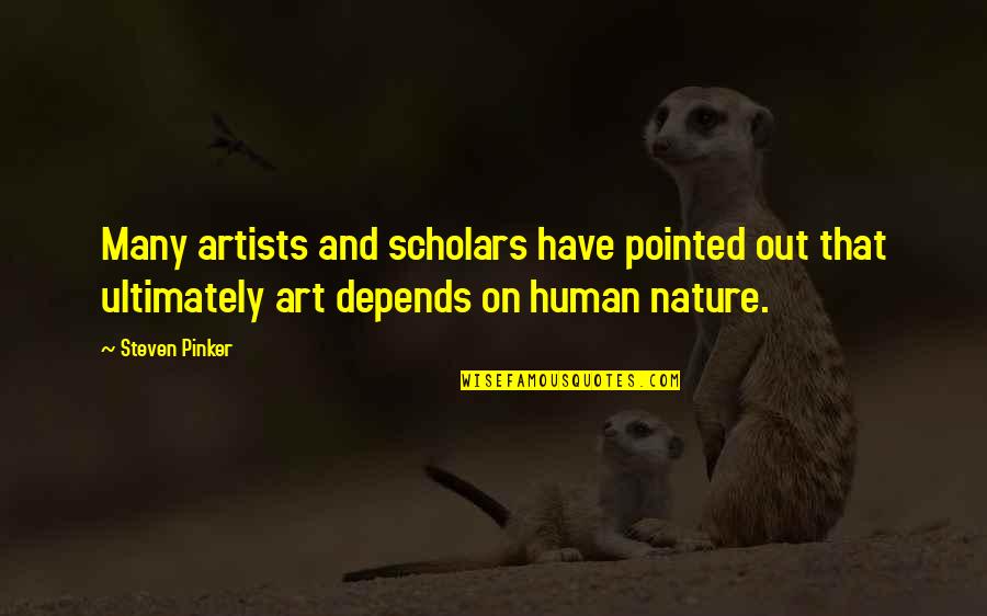 Impaled Bodies Quotes By Steven Pinker: Many artists and scholars have pointed out that