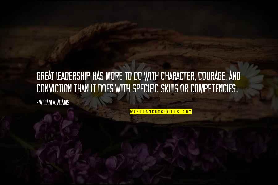 Imparadis'd Quotes By William A. Adams: Great leadership has more to do with character,