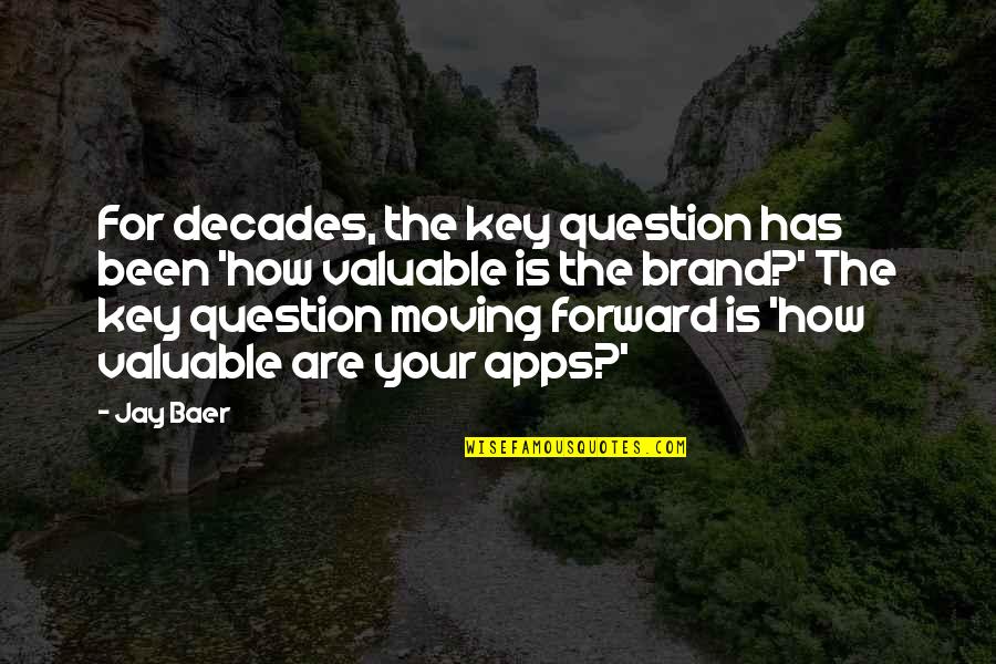 Imparcialidad Concepto Quotes By Jay Baer: For decades, the key question has been 'how