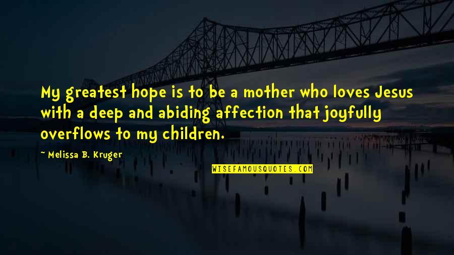 Impelir Significado Quotes By Melissa B. Kruger: My greatest hope is to be a mother