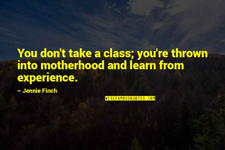 Imperatori Romani Quotes By Jennie Finch: You don't take a class; you're thrown into