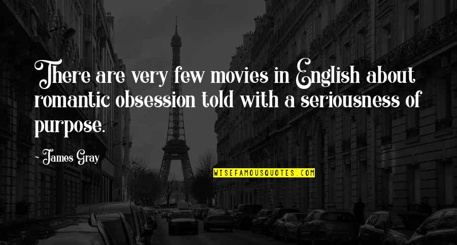 Imperialisme Modern Quotes By James Gray: There are very few movies in English about