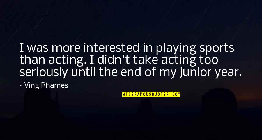 Impermanance Quotes By Ving Rhames: I was more interested in playing sports than