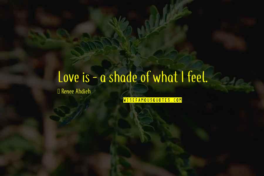 Implausible Define Quotes By Renee Ahdieh: Love is - a shade of what I