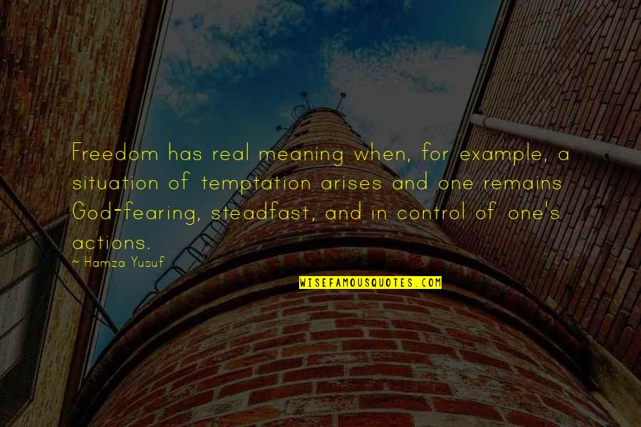 Impliedly Authorized Quotes By Hamza Yusuf: Freedom has real meaning when, for example, a