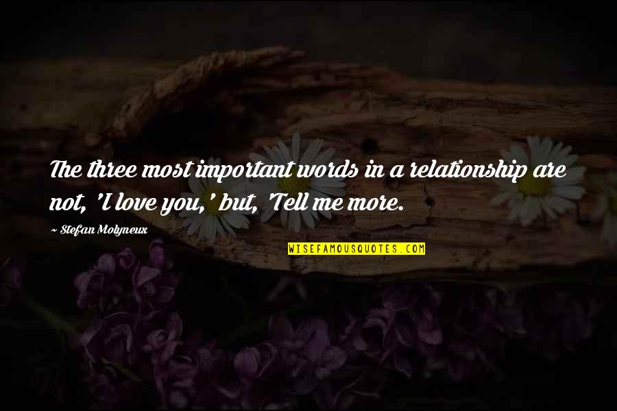 Important Friendship Quotes By Stefan Molyneux: The three most important words in a relationship