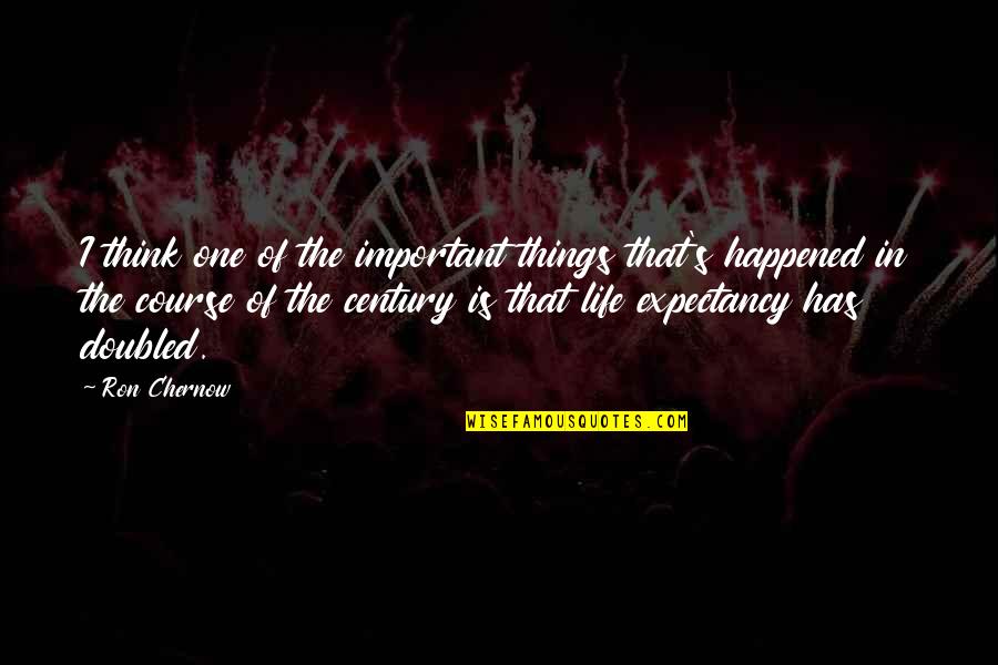 Important Things Of Life Quotes By Ron Chernow: I think one of the important things that's