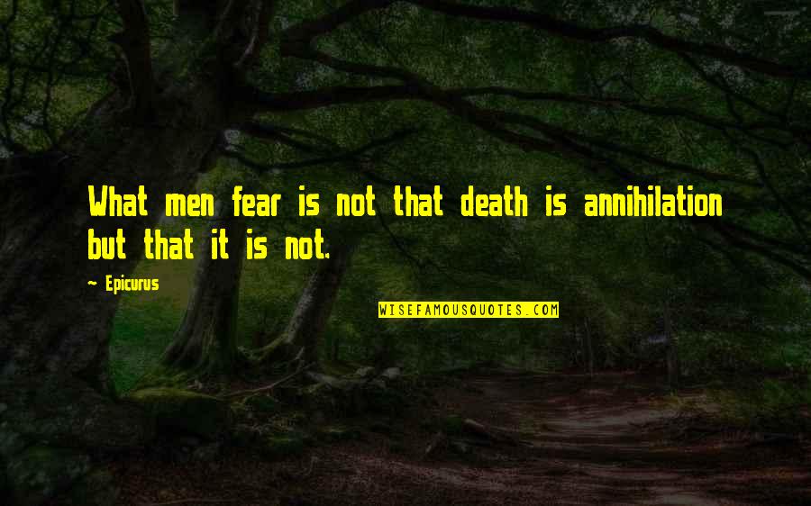 Impotens Jelent Se Quotes By Epicurus: What men fear is not that death is