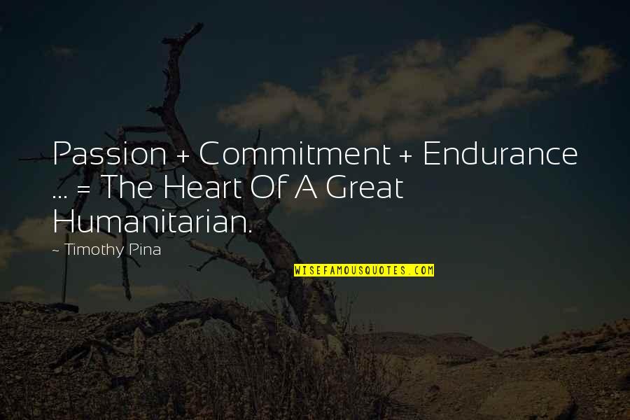 Imprastiere Quotes By Timothy Pina: Passion + Commitment + Endurance ... = The