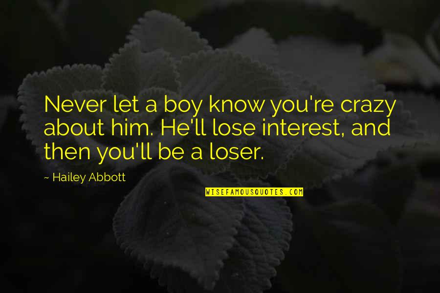 Imprescindibles Youtube Quotes By Hailey Abbott: Never let a boy know you're crazy about