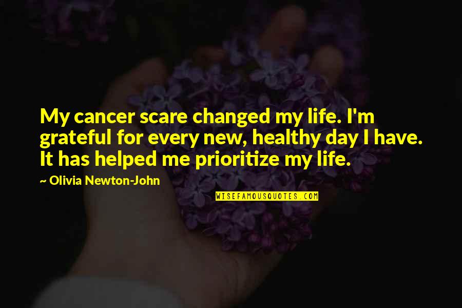 Imprime Tu Quotes By Olivia Newton-John: My cancer scare changed my life. I'm grateful