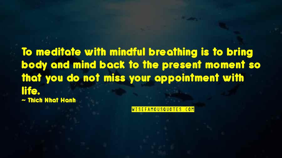 Improductivos Quotes By Thich Nhat Hanh: To meditate with mindful breathing is to bring