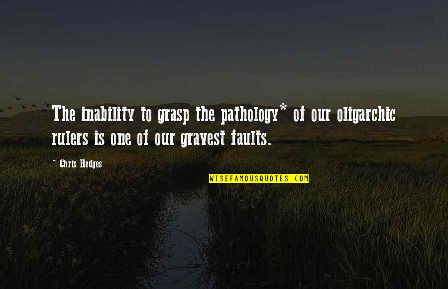 Impropio Sinonimo Quotes By Chris Hedges: The inability to grasp the pathology* of our