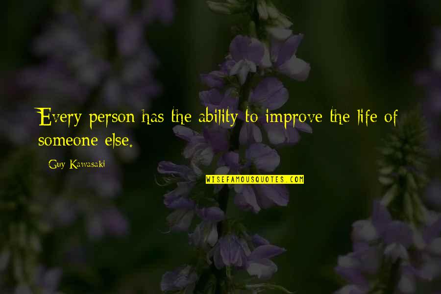 Improve The Quotes By Guy Kawasaki: Every person has the ability to improve the