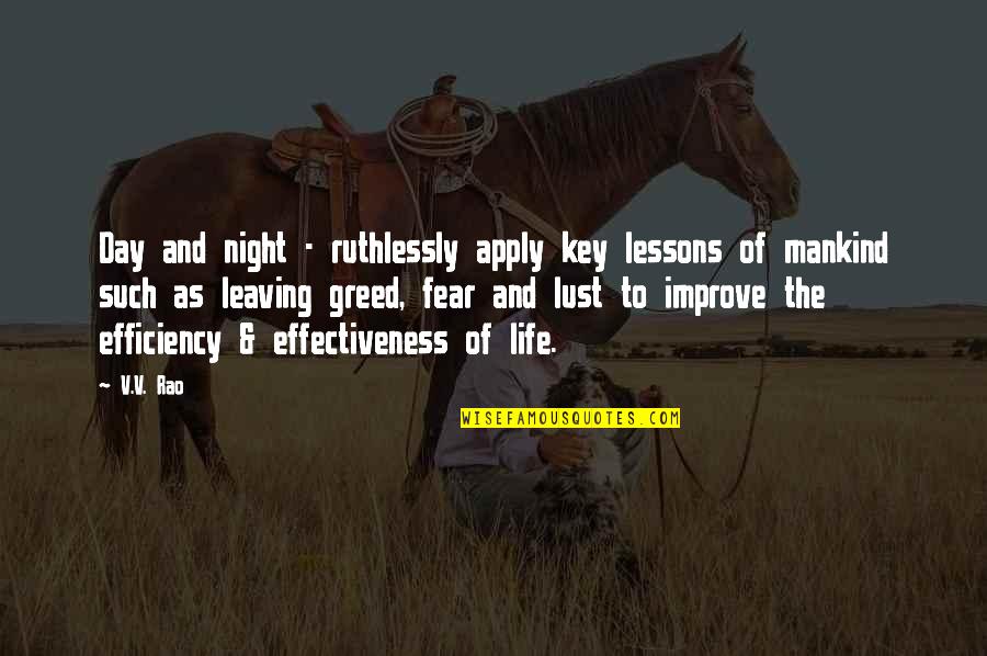 Improve The Quotes By V.V. Rao: Day and night - ruthlessly apply key lessons