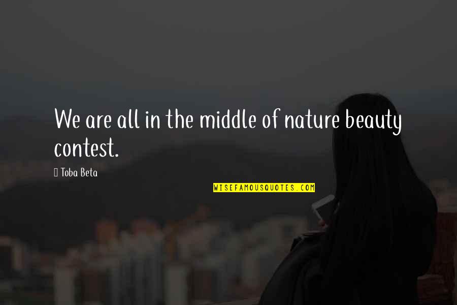 Improvident Quotes By Toba Beta: We are all in the middle of nature