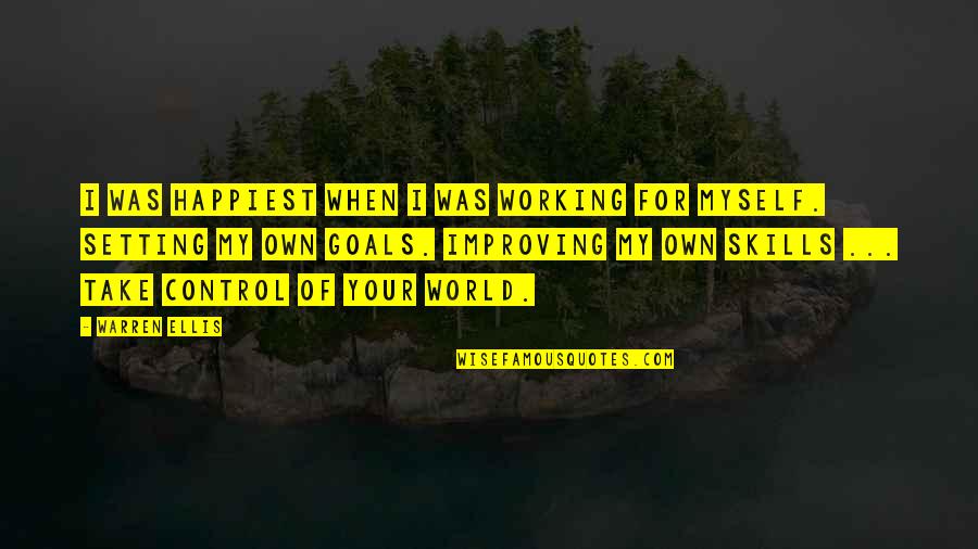 Improving The World Quotes By Warren Ellis: I was happiest when I was working for