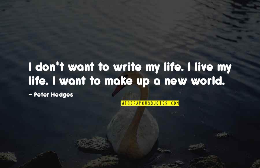 Impulsar In English Quotes By Peter Hedges: I don't want to write my life. I